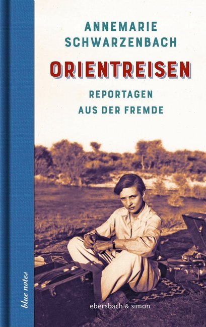 Annemarie Schwarzenbach: Orientreisen - gebunden