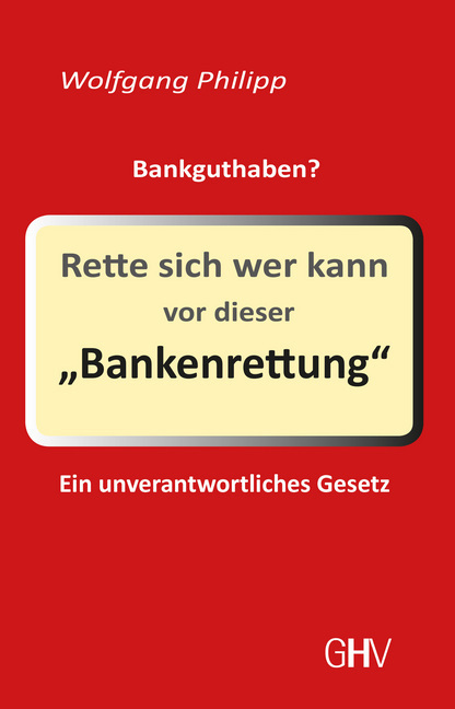 Wolfgang Philipp: Rette sich wer kann vor dieser ´Bankenrettung´ - Taschenbuch