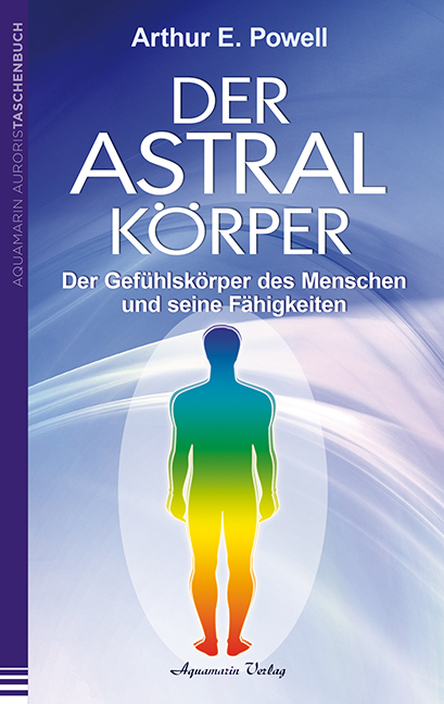 Arthur E. Powell: Der Astralkörper - Taschenbuch