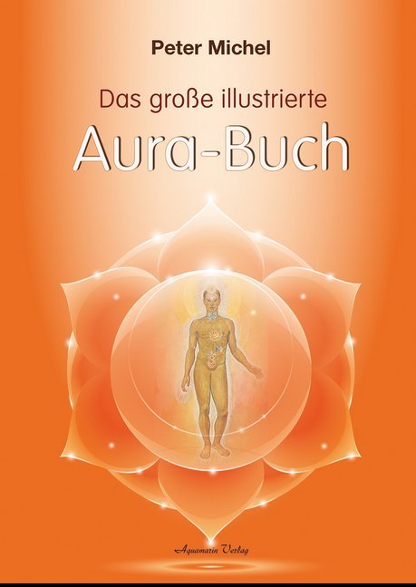 Peter Michel: Das große illustrierte Aura-Buch