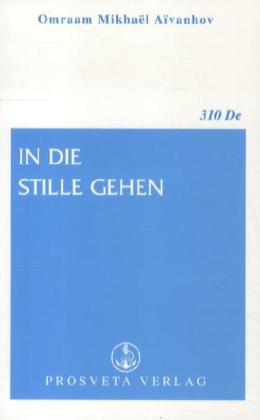 Omraam Mikhael Aivanhov: In die Stille gehen - Taschenbuch