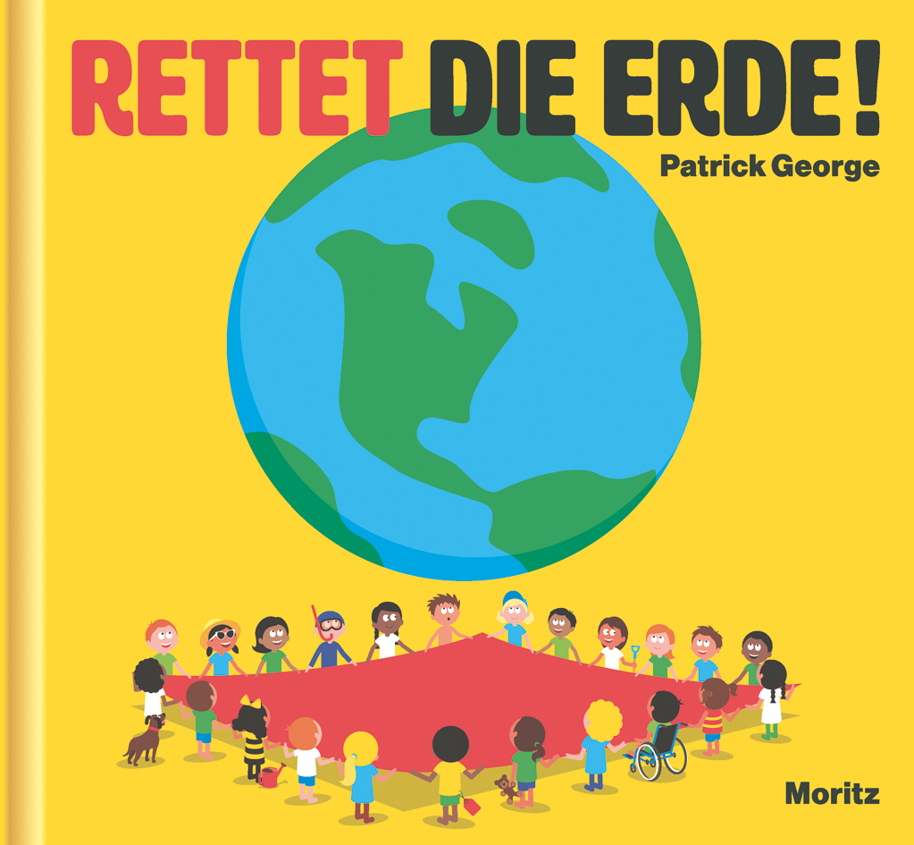 Patrick George: Rettet die Erde! - gebunden