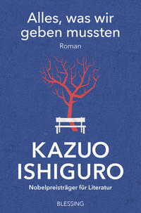 Kazuo Ishiguro: Alles, was wir geben mussten - Taschenbuch