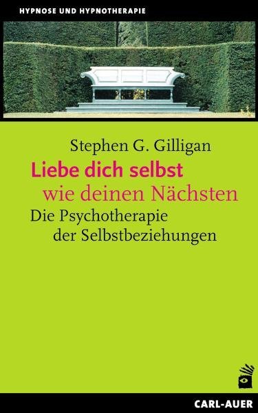 Stephen G. Gilligan - Liebe dich selbst wie deinen Nächsten » Buch