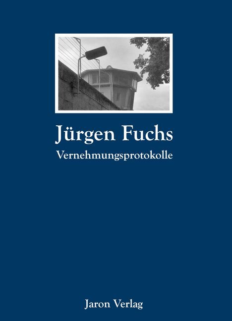 Jürgen Fuchs: Vernehmungsprotokolle - Taschenbuch