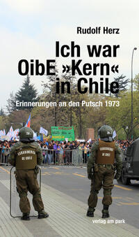 Rudolf Herz: Ich war OibE »Kern« in Chile - Taschenbuch