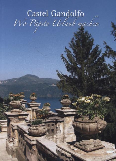 Mario Galgano Castel Gandolfo Wo Päpste Urlaub machen » Buch