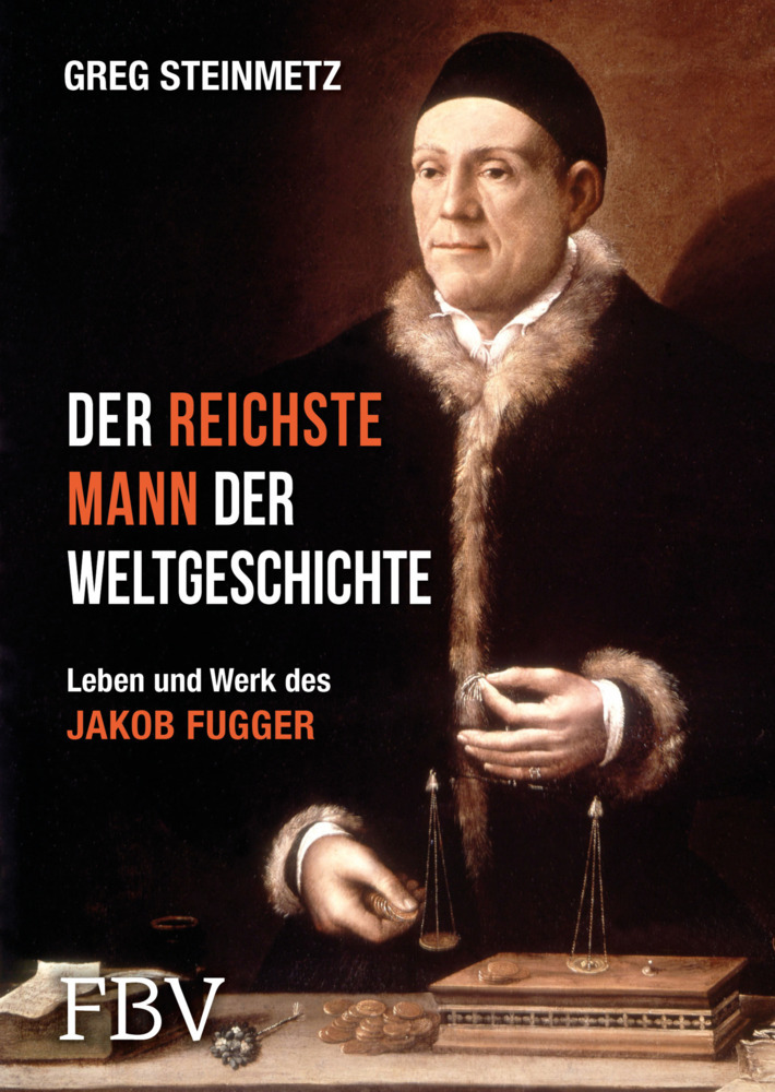 Greg Steinmetz: Der reichste Mann der Weltgeschichte - gebunden