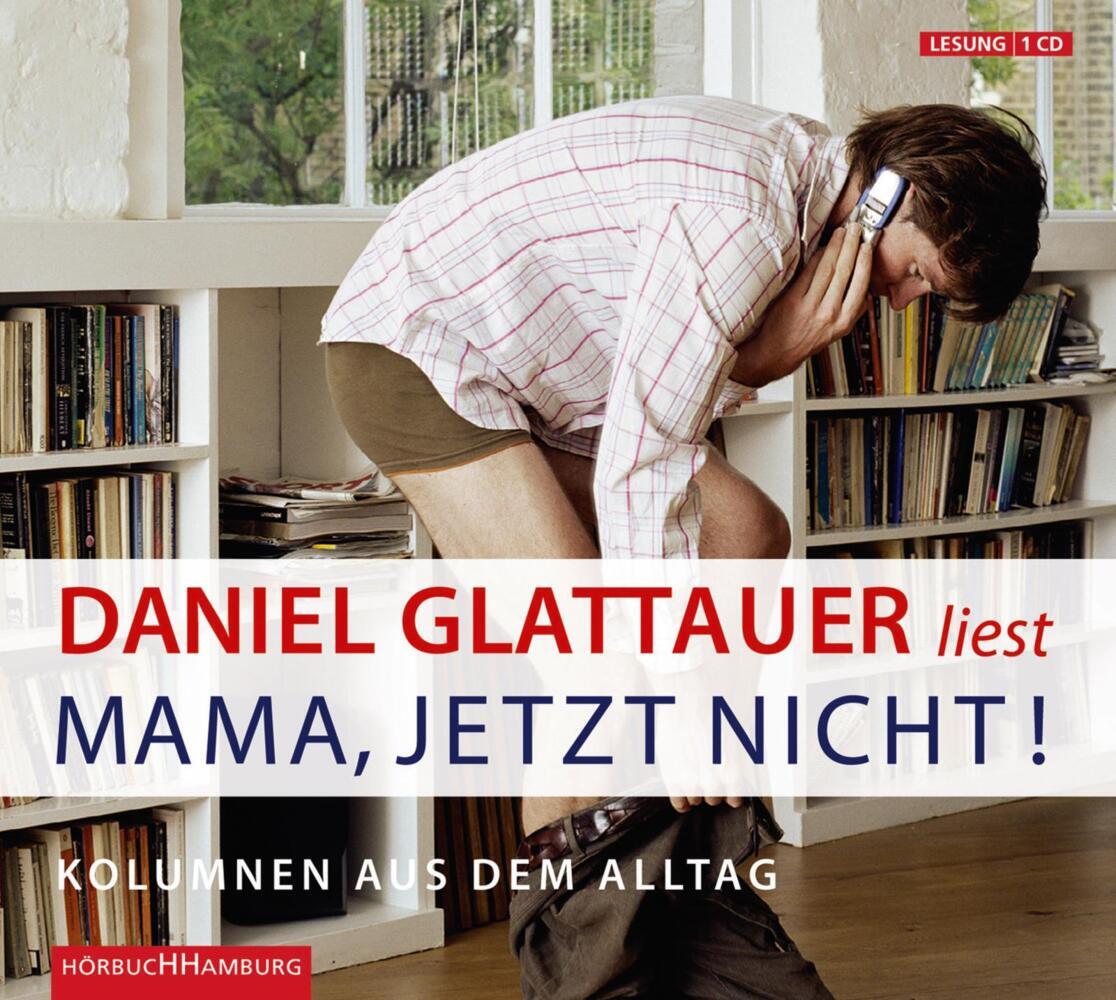 Daniel Glattauer: Mama, jetzt nicht!, 1 Audio-CD - CD