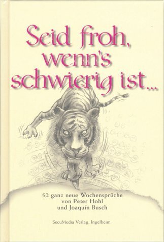 Peter Hohl: Seid froh, wenn´s schwierig ist... - gebunden
