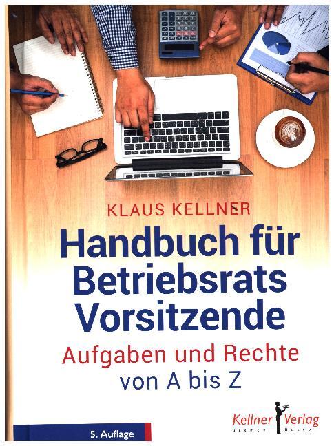 Klaus Kellner: Handbuch für Betriebsratsvorsitzende - Taschenbuch