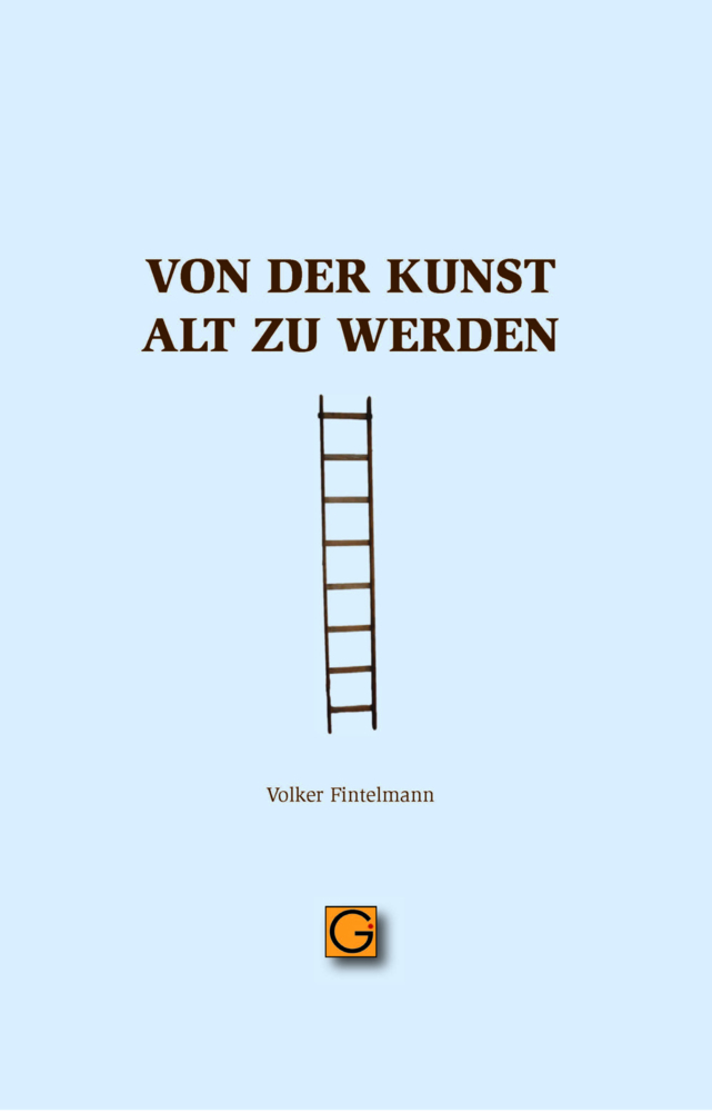 Volker Fintelmann: Von der Kunst alt zu werden - Taschenbuch