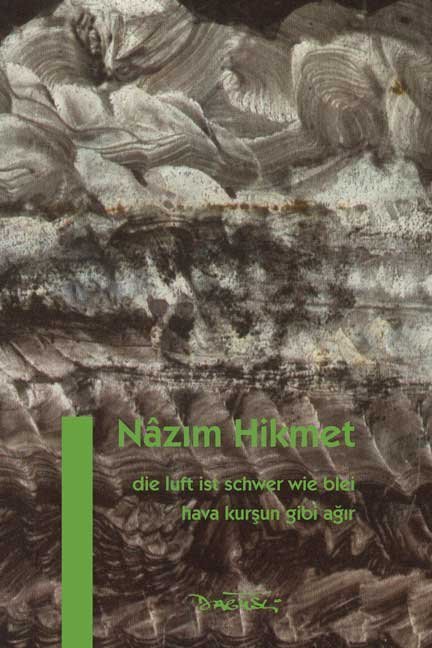 Nazim Hikmet: Die Luft ist schwer wie Blei. Hava Kursun Gibi Agir - gebunden