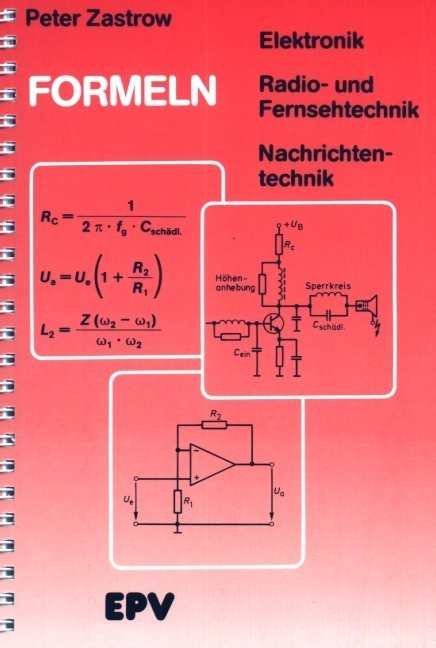 Peter Zastrow: Formeln der Elektronik, der Radio- und Fernsehtechnik, der Nachrichtentechnik - Taschenbuch