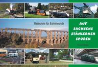 Collage mit verschiedenen Eisenbahn-Motiven. Titel: Auf Sachsens Stahlernen Spuren.