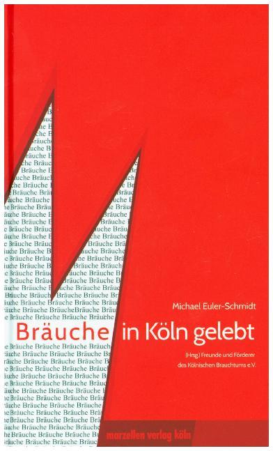 Michael Euler-Schmidt: Bräuche in Köln gelebt - gebunden