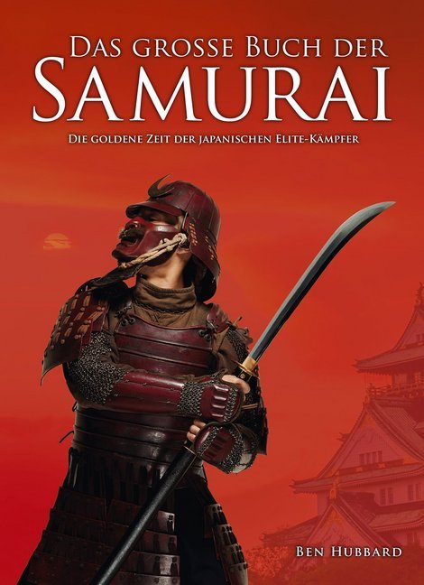 Ben Hubbard: Das große Buch der Samurai - gebunden