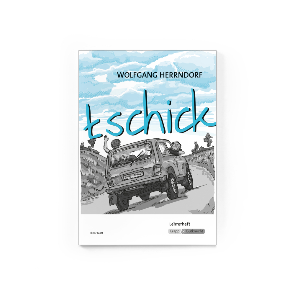Elinor Matt: tschick - Wolfgang Herrndorf - Lehrerheft - geheftet