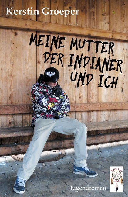 Kerstin Groeper: Meine Mutter, der Indianer und ich - Taschenbuch