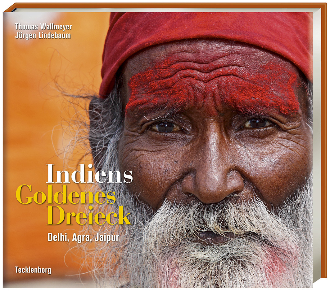 Jürgen Lindebaum: Indiens Goldenes Dreieck - gebunden