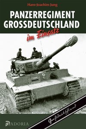 Hans-Joachim Jung: Panzerregiment Großdeutschland im Einsatz - gebunden