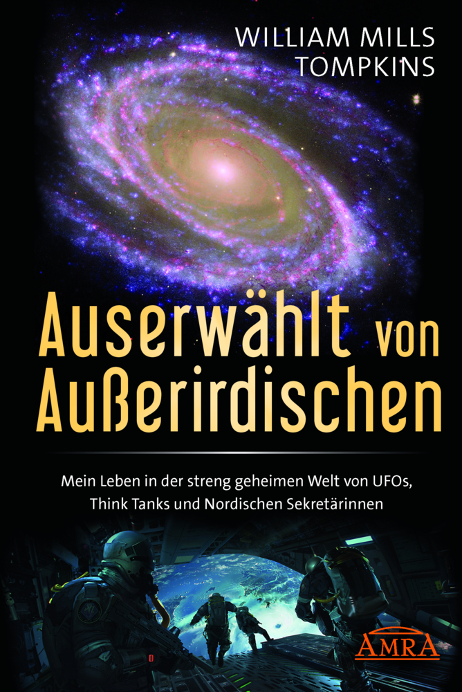 William Mills Tompkins: AUSERWÄHLT VON AUSSERIRDISCHEN: Mein Leben in der streng geheimen Welt von UFOs, Think Tanks und nordischen Sekretärinnen - gebunden