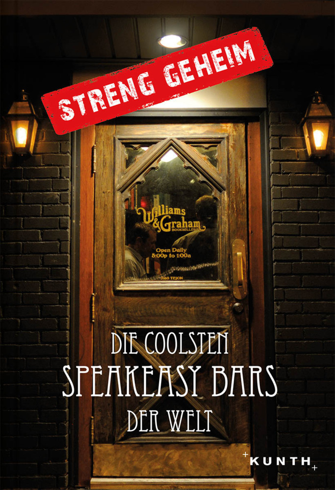 KUNTH Bildband Streng geheim: Die coolsten Speakeasy Bars der Welt - gebunden