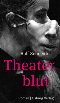 Rolf Schneider: Theaterblut - gebunden