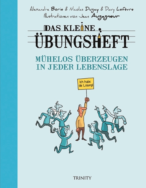 Nicolas Dugay: Das kleine Übungsheft - Mühelos überzeugen in jeder Lebenslage - Taschenbuch