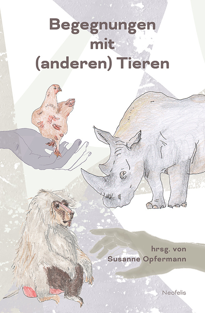 Buchcover mit dem Titel 'Begegnungen mit (anderen) Tieren'. Illustrationen von verschiedenen Tieren wie einem Nashorn, einem Affen und einem Huhn.