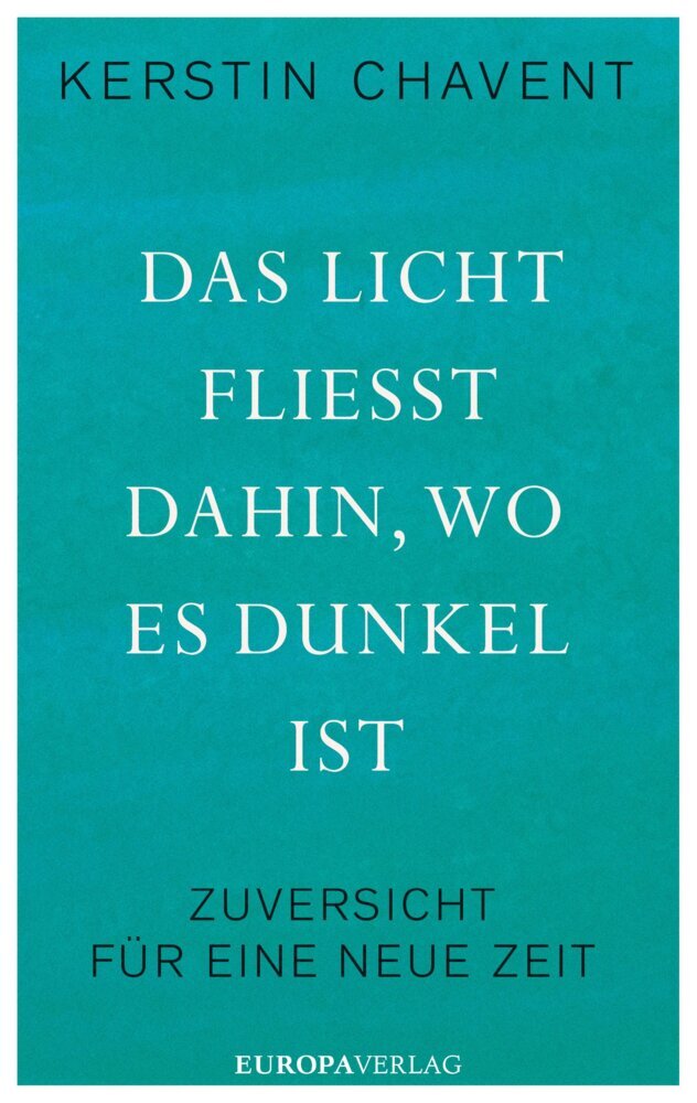 Kerstin Chavent: Das Licht fließt dahin wo es dunkel ist - gebunden