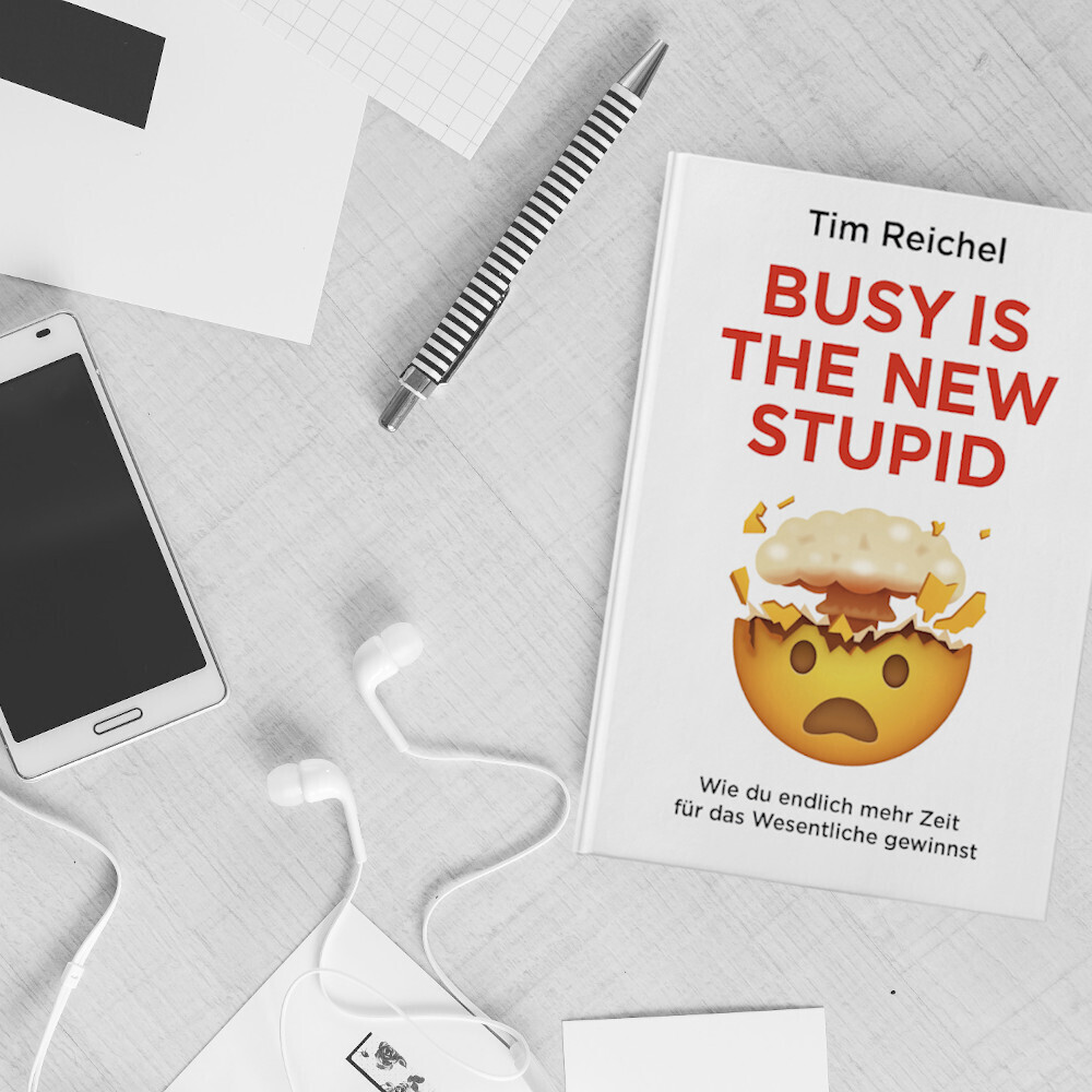 Tim Reich Tim Reichel - Busy is the new stupid » Buch