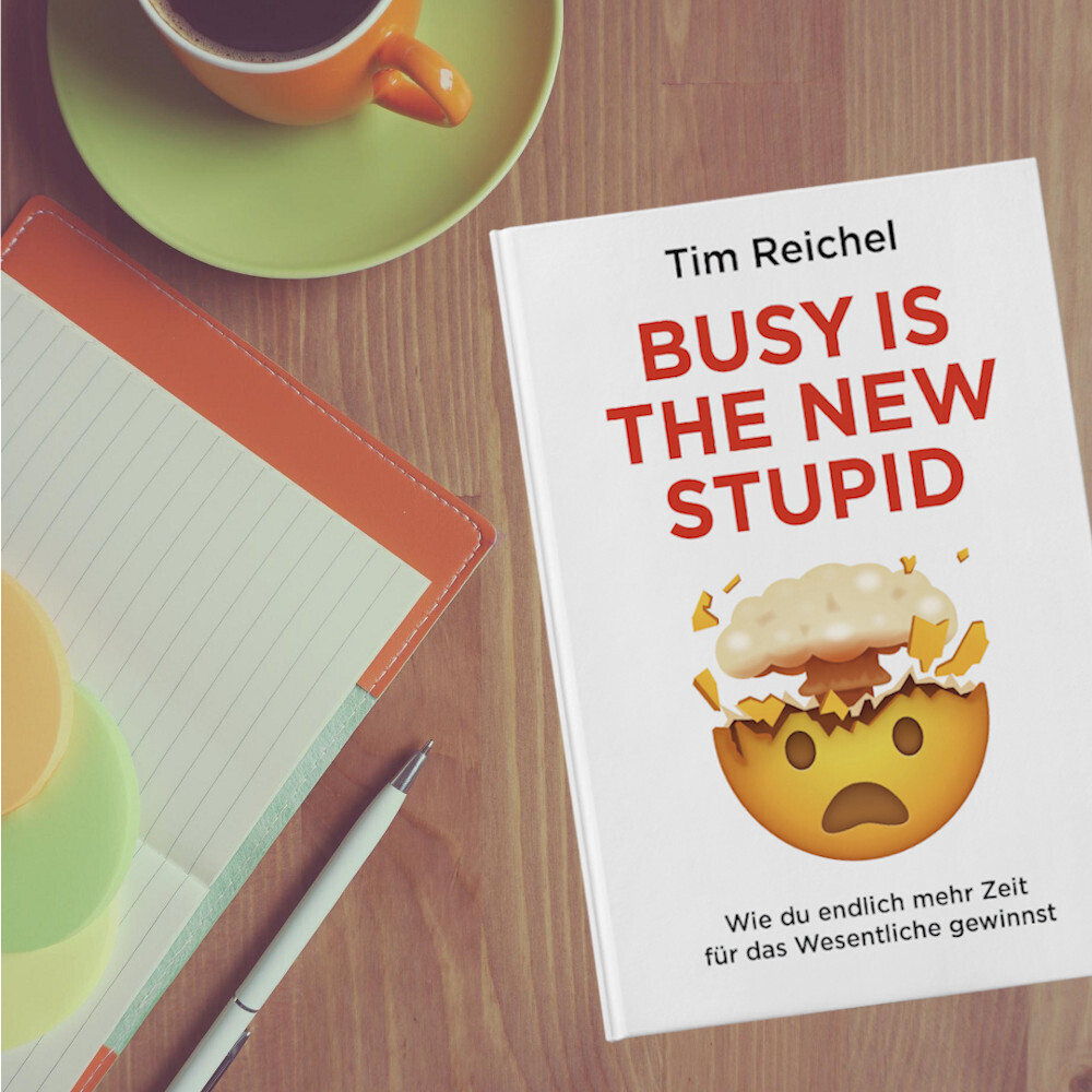 Tim Reich Tim Reichel - Busy is the new stupid » Buch