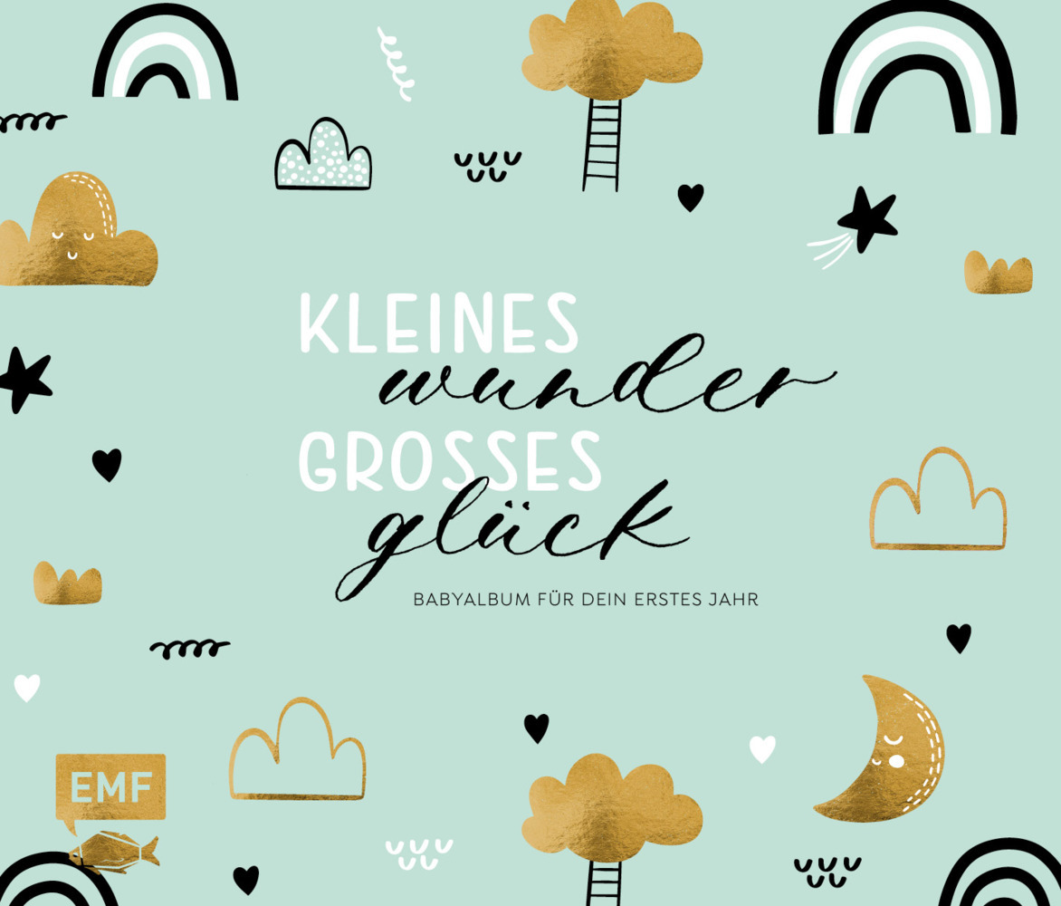Kleines Wunder, großes Glück Babyalbum für dein erstes Jahr
