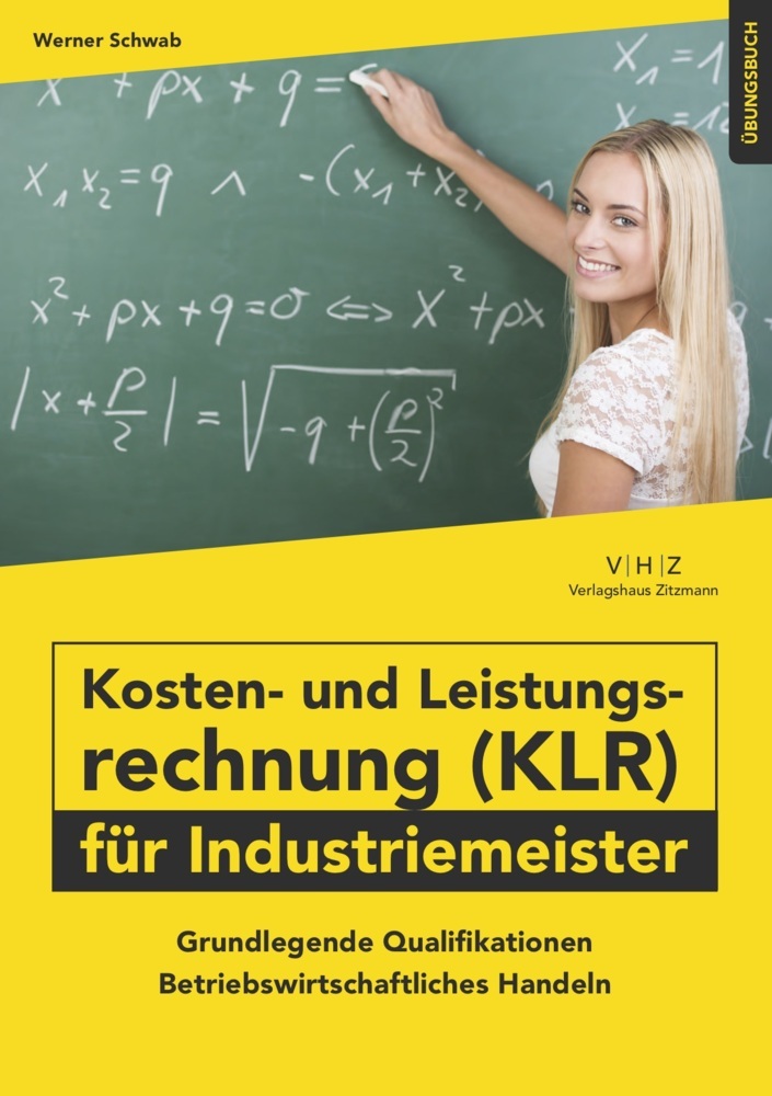 Werner Schwab: Kosten- und Leistungsrechnung (KLR) für Industriemeister - Übungsbuch - Taschenbuch