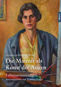 Annemarie Kirchner-Kruse: Die Malerei als Kunst der Augen - Taschenbuch