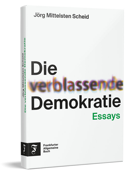 Jörg Mittelsten Scheid: Die verblassende Demokratie - gebunden