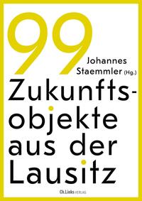 Buchcover mit dem Titel '99 Zukunftsobjekte aus der Lausitz'. Gelbe und schwarze Schrift auf weißem Hintergrund.