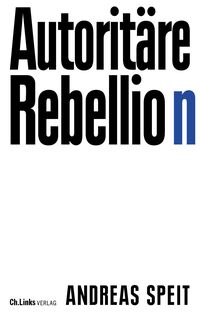 Buchcover mit dem Titel 'Autoritäre Rebellion'. Schrift in großen, auffälligen Buchstaben.