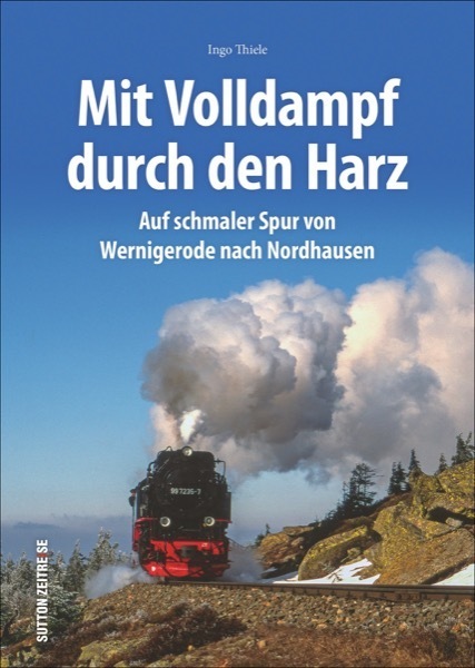 Ingo Thiele: Unterwegs mit den Harzer Schmalspurbahnen - gebunden