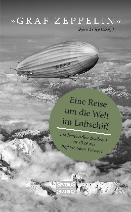 Björn Bedey: Graf Zeppelin - Eine Reise um die Welt im Luftschiff - gebunden