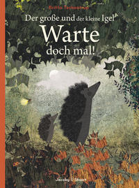 Britta Teckentrup Der große und der kleine Igel / Warte doch mal! » Buch