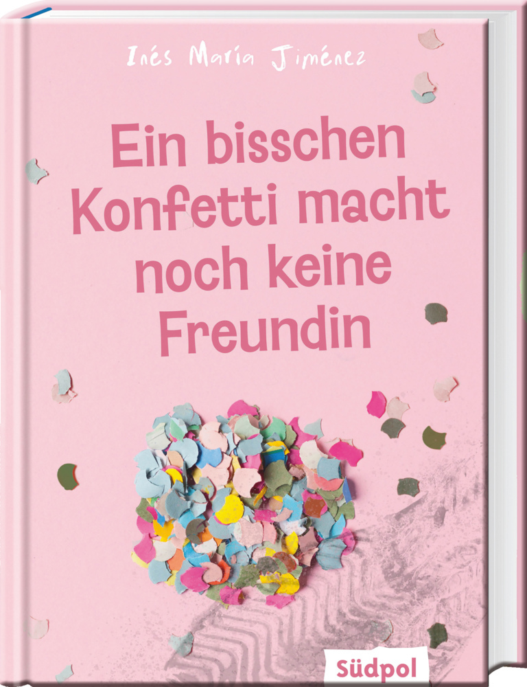 Ines Maria Jiménez: Ein bisschen Konfetti macht noch keine Freundin - gebunden