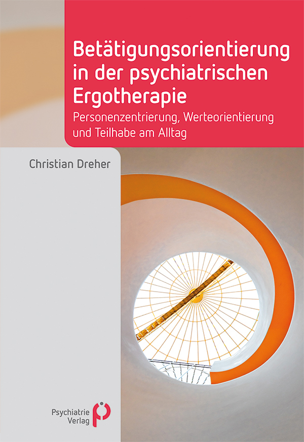 Christian Dreher: Betätigungsorientierung in der psychiatrischen Ergotherapie - Taschenbuch