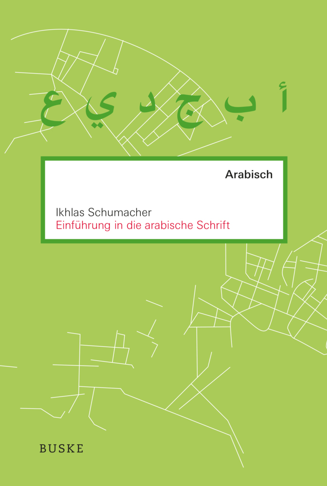 Ikhlas Schumacher: Einführung in die arabische Schrift - Taschenbuch