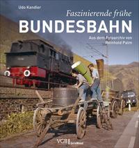Udo Kandler: Faszinierende frühe Bundesbahn - gebunden