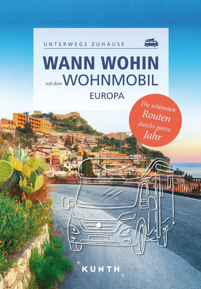 Walter M. Weiss: KUNTH Wann wohin mit dem Wohnmobil Europa - Taschenbuch