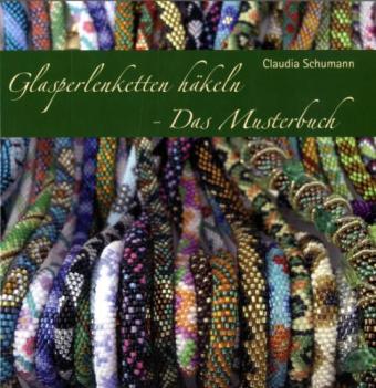 Claudia Schumann: Glasperlenketten häkeln, Das Musterbuch - Taschenbuch