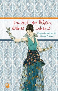 Du bist die Heldin deines Lebens - gebunden