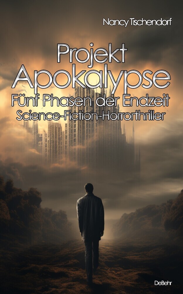 Nancy Tischendorf: Projekt Apokalypse - Fünf Phasen der Endzeit - Science-Fiction-Horrorthriller - Taschenbuch
